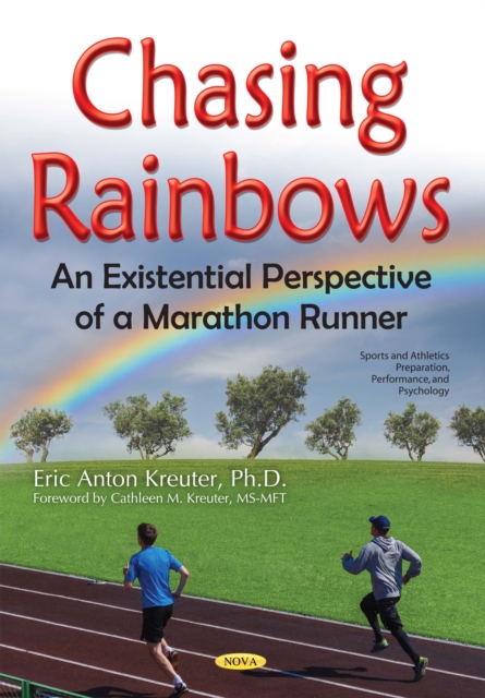 Chasing Rainbows : An Existential Perspective of a Marathon Runner, PDF eBook