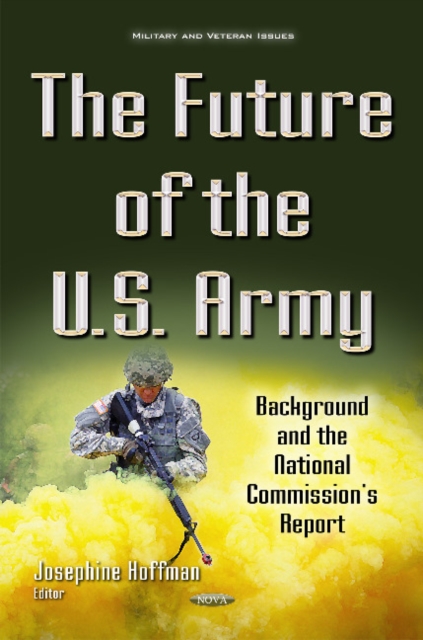 Future of the U.S. Army : Background & the National Commission's Report, Hardback Book