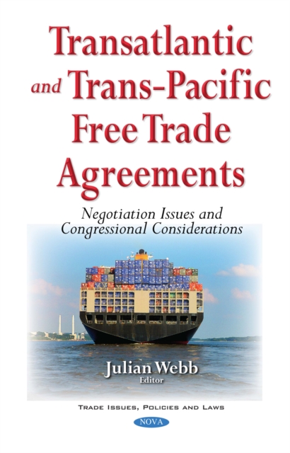 Transatlantic and Trans-Pacific Free Trade Agreements : Negotiation Issues and Congressional Considerations, PDF eBook