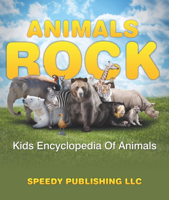 Animals Rock - Kids Encyclopedia Of Animals : Children's Zoology Books Edition, EPUB eBook