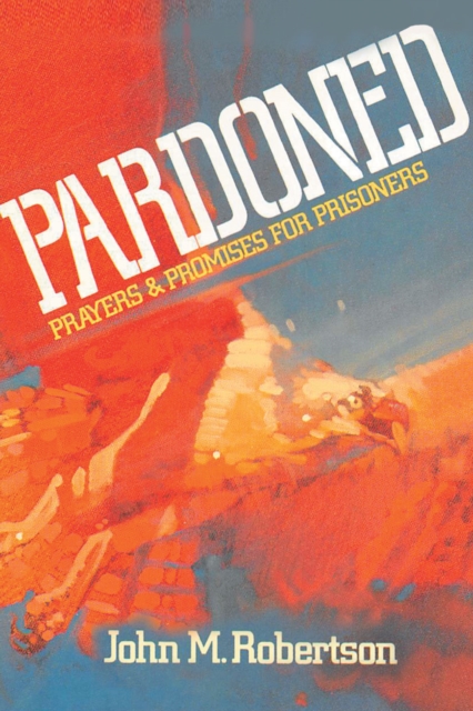 Pardoned: Prayers and Promises for Prisoners, EPUB eBook