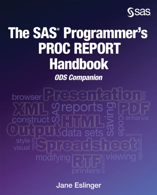 The SAS Programmer's PROC REPORT Handbook : ODS Companion, PDF eBook