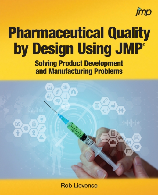 Pharmaceutical Quality by Design Using JMP : Solving Product Development and Manufacturing Problems, PDF eBook