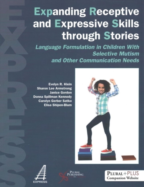 Expanding Receptive and Expressive Skills Through Stories (Express) : Language Formulation in Children with Selective Mutism and Other Communication Needs, Paperback / softback Book
