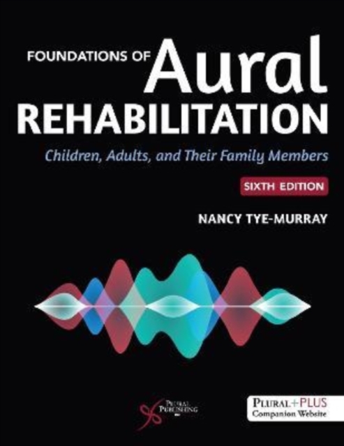 Foundations of Aural Rehabilitation : Children, Adults, and Their Families, Paperback / softback Book