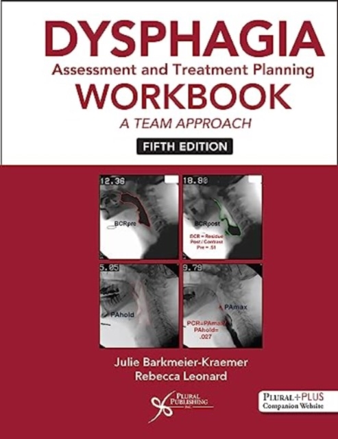 Dysphagia Assessment and Treatment Planning Workbook : A Team Approach, Spiral bound Book