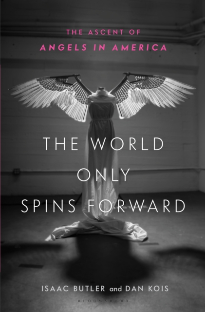 The World Only Spins Forward : The Ascent of Angels in America, EPUB eBook