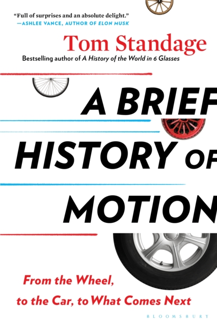 A Brief History of Motion : From the Wheel, to the Car, to What Comes Next, EPUB eBook