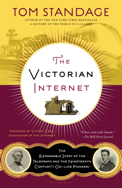 The Victorian Internet : The Remarkable Story of the Telegraph and the Nineteenth Century's On-line Pioneers, EPUB eBook