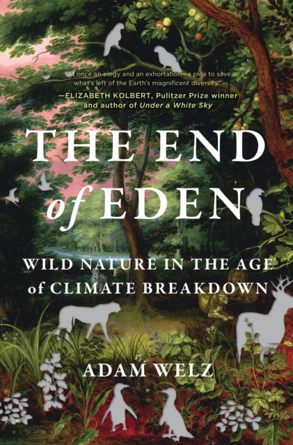 The End of Eden : Wild Nature in the Age of Climate Breakdown, EPUB eBook