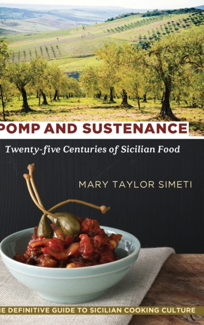 Pomp and Sustenance : Twenty-five Centuries of Sicilian Food, Hardback Book