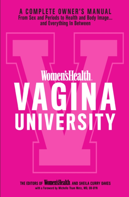 Women's Health Vagina University : A Complete Owner's Manual from Sex and Periods to Health and Body Image--And Everything in Between, Paperback / softback Book