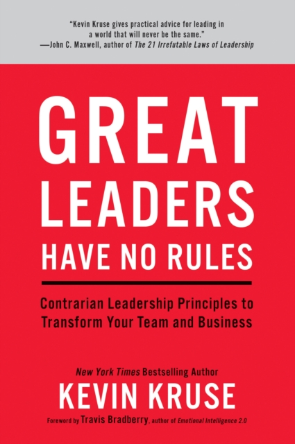 Great Leaders Have No Rules : Contrarian Leadership Principles to Transform Your Team and Business, Hardback Book