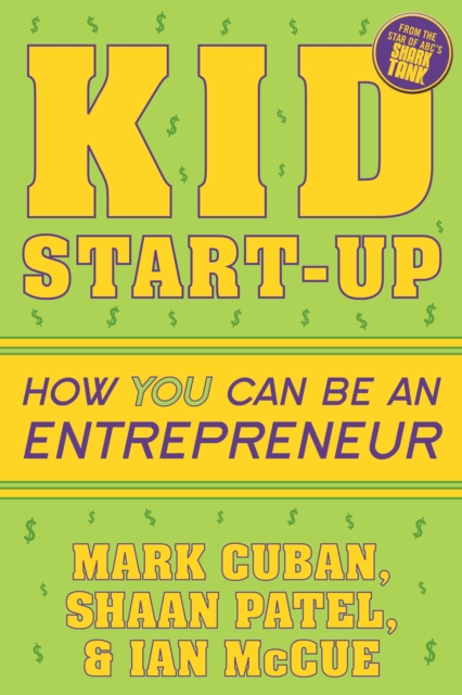 Kid Start-Up : How YOU Can Become an Entrepreneur, EPUB eBook