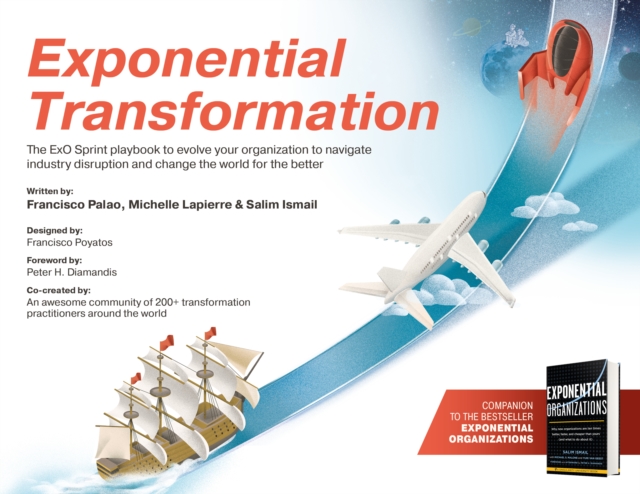 Exponential Transformation : The ExO Sprint Playbook to Evolve Your Organization to Navigate Industry Disruption and Change the World for the Better, EPUB eBook