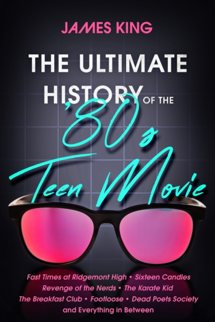 The Ultimate History of the '80s Teen Movie, EPUB eBook