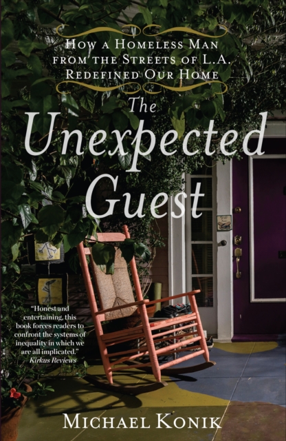The Unexpected Guest : How a Homeless Man from the Streets of L.A. Redefined Our Home, EPUB eBook