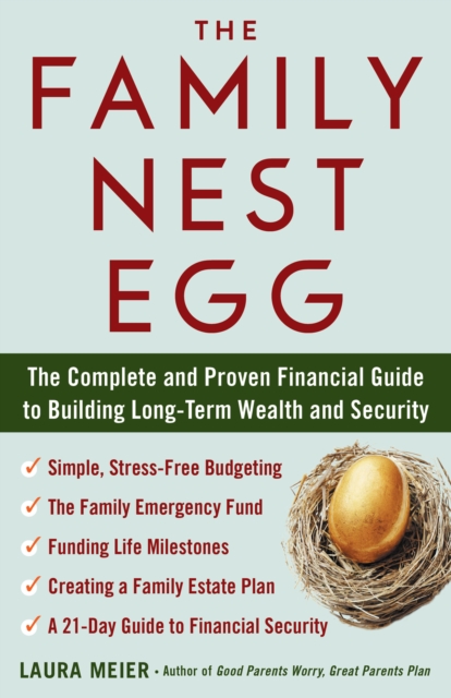 The Family Nest Egg : The Complete and Proven Financial Guide to Building Long-Term Wealth and Security, EPUB eBook