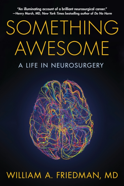 Something Awesome : A Life in Neurosurgery, Paperback / softback Book
