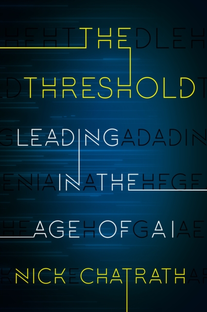 The Threshold : Leading in the Age of AI, Hardback Book