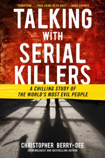 Talking with Serial Killers: A Chilling Study of the World's Most Evil People, EPUB eBook