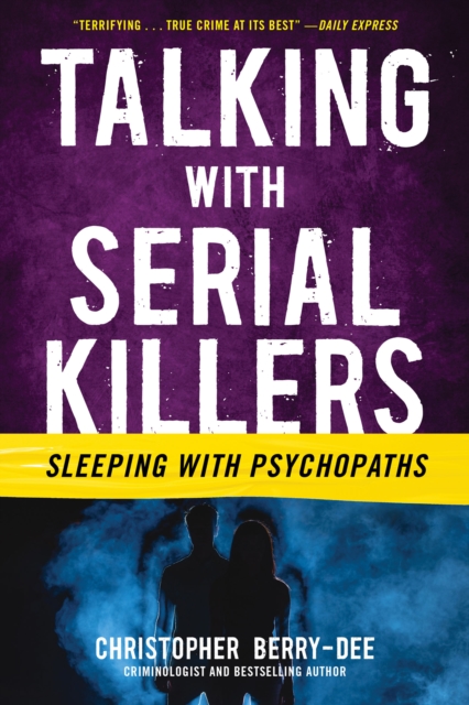 Talking with Serial Killers: Sleeping with Psychopaths, EPUB eBook