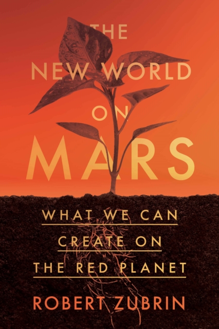 The New World on Mars : What We Can Create on the Red Planet, Hardback Book