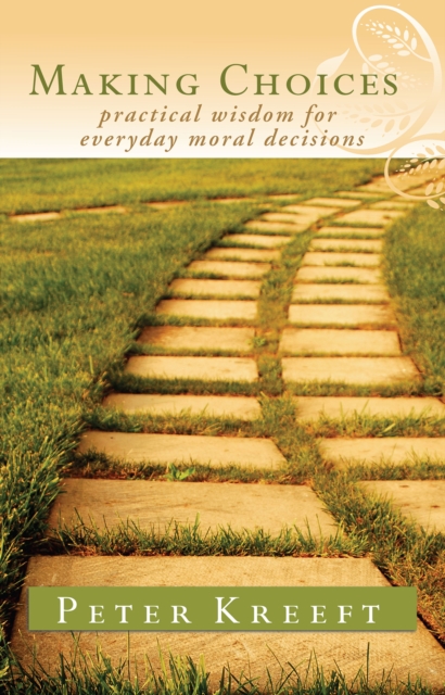 Making Choices : Practical Wisdom for Everyday Moral Decisions, EPUB eBook