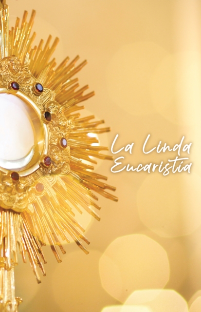 La linda eucharistia (Beautiful Eucharist Spanish Edition), EPUB eBook
