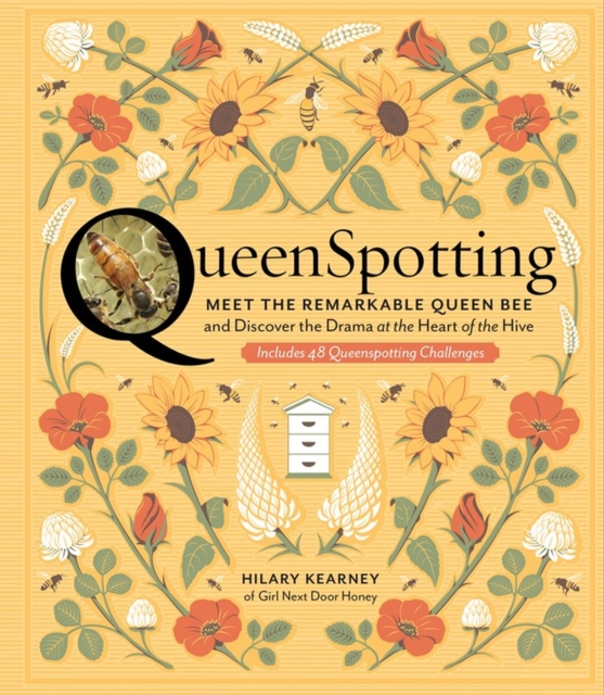QueenSpotting : Meet the Remarkable Queen Bee and Discover the Drama at the Heart of the Hive; Includes 48 Queenspotting Challenges, Hardback Book