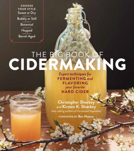 The Big Book of Cidermaking : Expert Techniques for Fermenting and Flavoring Your Favorite Hard Cider, Paperback / softback Book