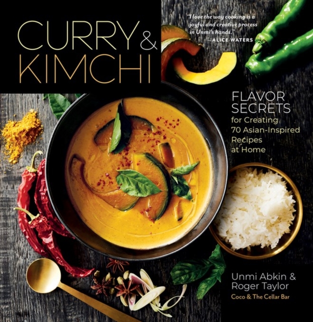 Curry & Kimchi : Flavor Secrets for Creating 70 Asian-Inspired Recipes at Home, Hardback Book