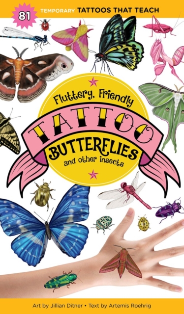 Fluttery, Friendly Tattoo Butterflies and Other Insects : 81 Temporary Tattoos That Teach, Paperback / softback Book