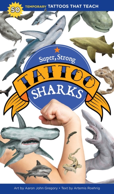 Super, Strong Tattoo Sharks : 50 Temporary Tattoos That Teach, Paperback / softback Book