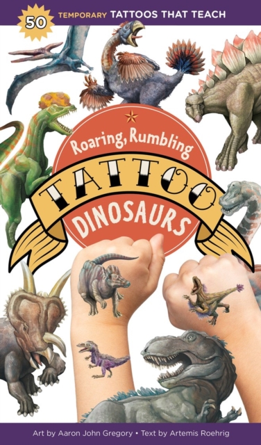 Roaring, Rumbling Tattoo Dinosaurs : 50 Temporary Tattoos That Teach, Paperback / softback Book