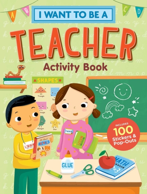 I Want to Be a Teacher Activity Book: 100 Stickers & Pop-Outs, Paperback / softback Book