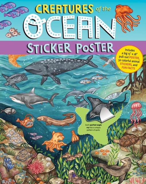 Creatures of the Ocean Sticker Poster : Includes a Big 15" x 28" Poster, 50 Colorful Animal Stickers, and Fun Facts, Paperback / softback Book