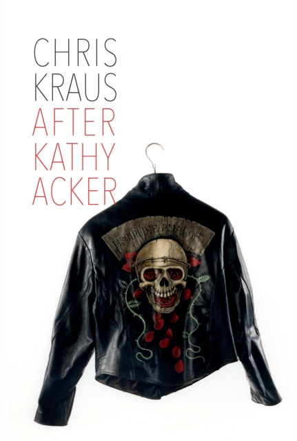 After Kathy Acker : A Literary Biography, PDF eBook