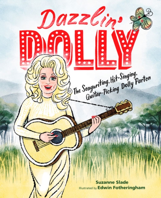 Dazzlin' Dolly : The Songwriting, Hit-Singing, Guitar-Picking Dolly Parton, Hardback Book