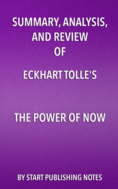Summary, Analysis, and Review of Eckhart Tolle's The Power of Now : A Guide to Spiritual Enlightenment, EPUB eBook