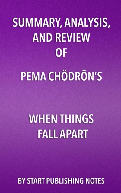 Summary, Analysis, and Review of Pema Chodron's When Things Fall Apart : Heart Advice for Difficult Times, EPUB eBook