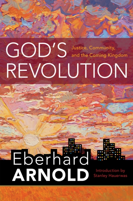 God's Revolution : Justice, Community, and the Coming Kingdom, Hardback Book