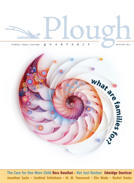 Plough Quarterly No. 26 – What Are Families For?, Paperback / softback Book