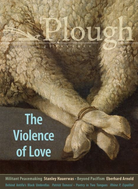 Plough Quarterly No. 27 - The Violence of Love, Paperback / softback Book