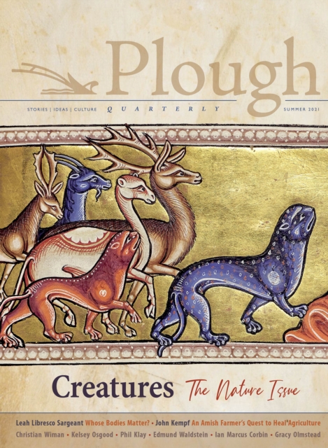Plough Quarterly No. 28 - Creatures : The Nature Issue, Paperback / softback Book