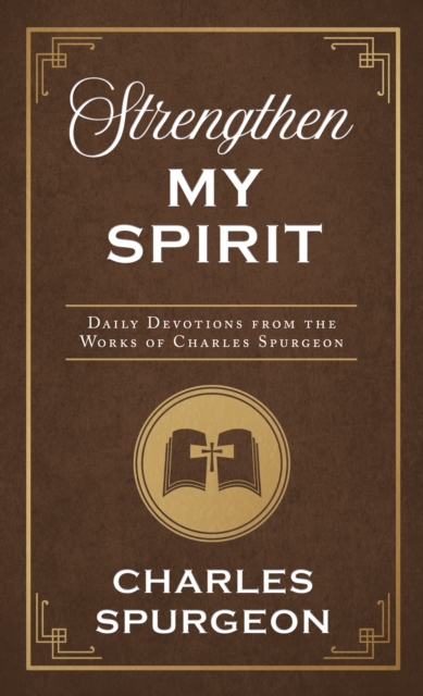 Strengthen My Spirit : Daily Devotions from the Works of Charles Spurgeon, EPUB eBook