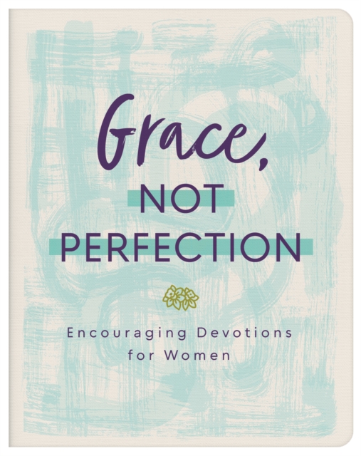 Grace, Not Perfection : Encouraging Devotions for Women, EPUB eBook
