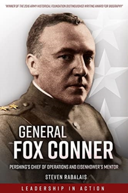 General Fox Conner : Pershing'S Chief of Operations and Eisenhower's Mentor, Paperback / softback Book