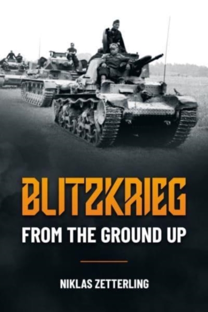 Blitzkrieg : From the Ground Up, Paperback / softback Book