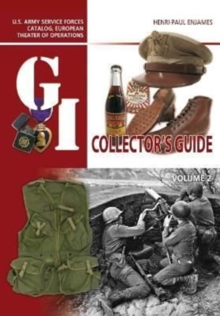 The G.I. Collector's Guide : U.S. Army Service Forces Catalog, European Theater of Operations: Volume 2, Hardback Book